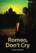 Romeo, Dont Cry